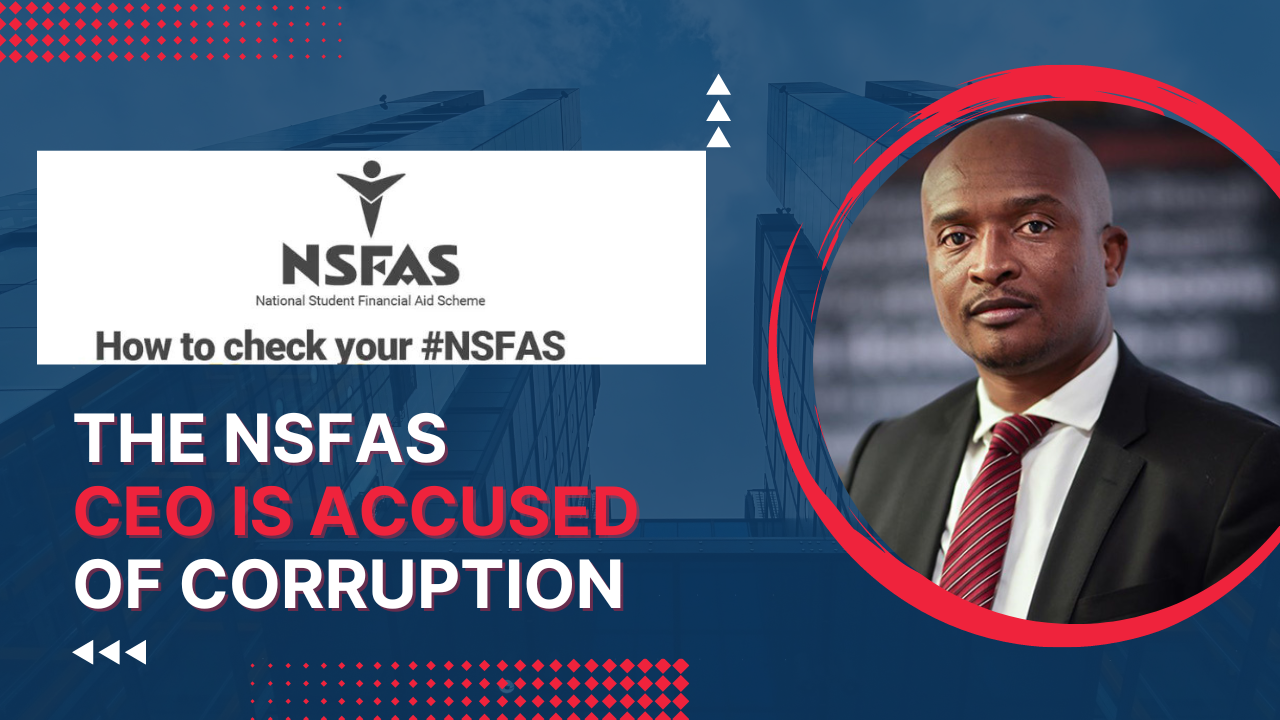 The NSFAS CEO is Accused of Corruption