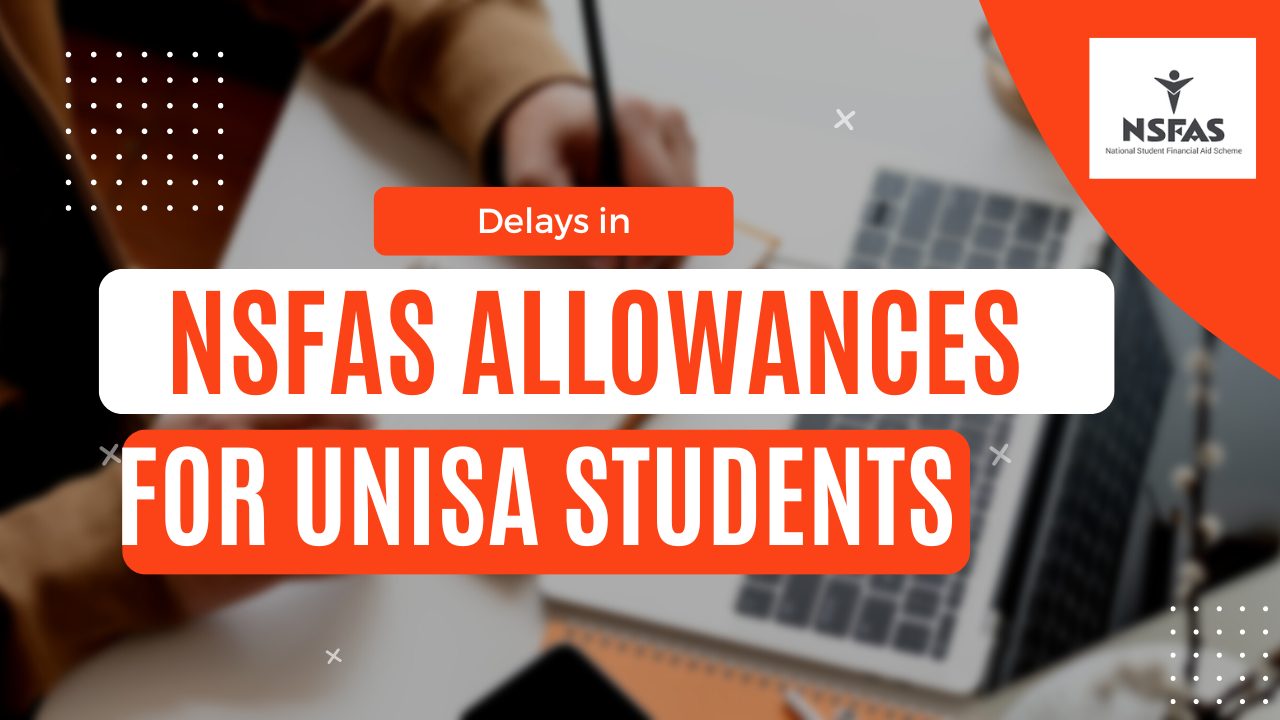 Delays in NSFAS Allowances for Unisa Students