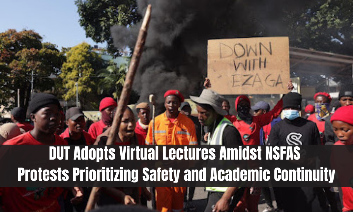 DUT Adopts Virtual Lectures Amidst NSFAS Protests Prioritizing Safety and Academic Continuity