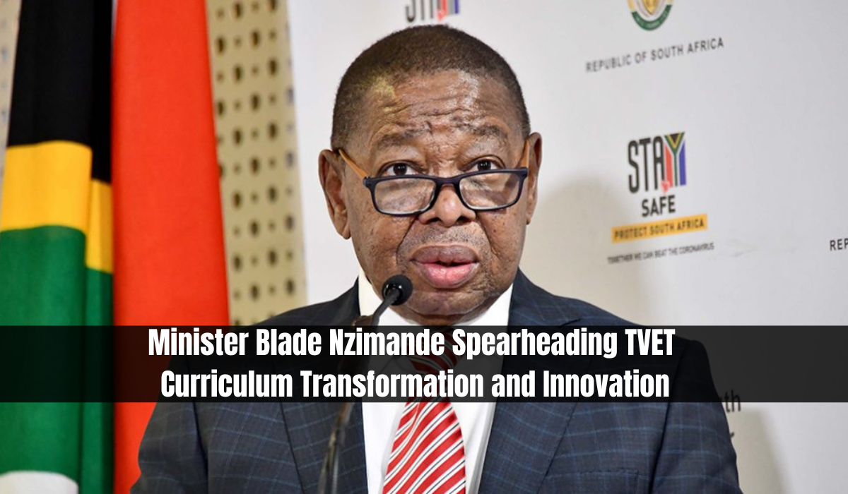 Minister Blade Nzimande: Spearheading TVET Curriculum Transformation and Innovation