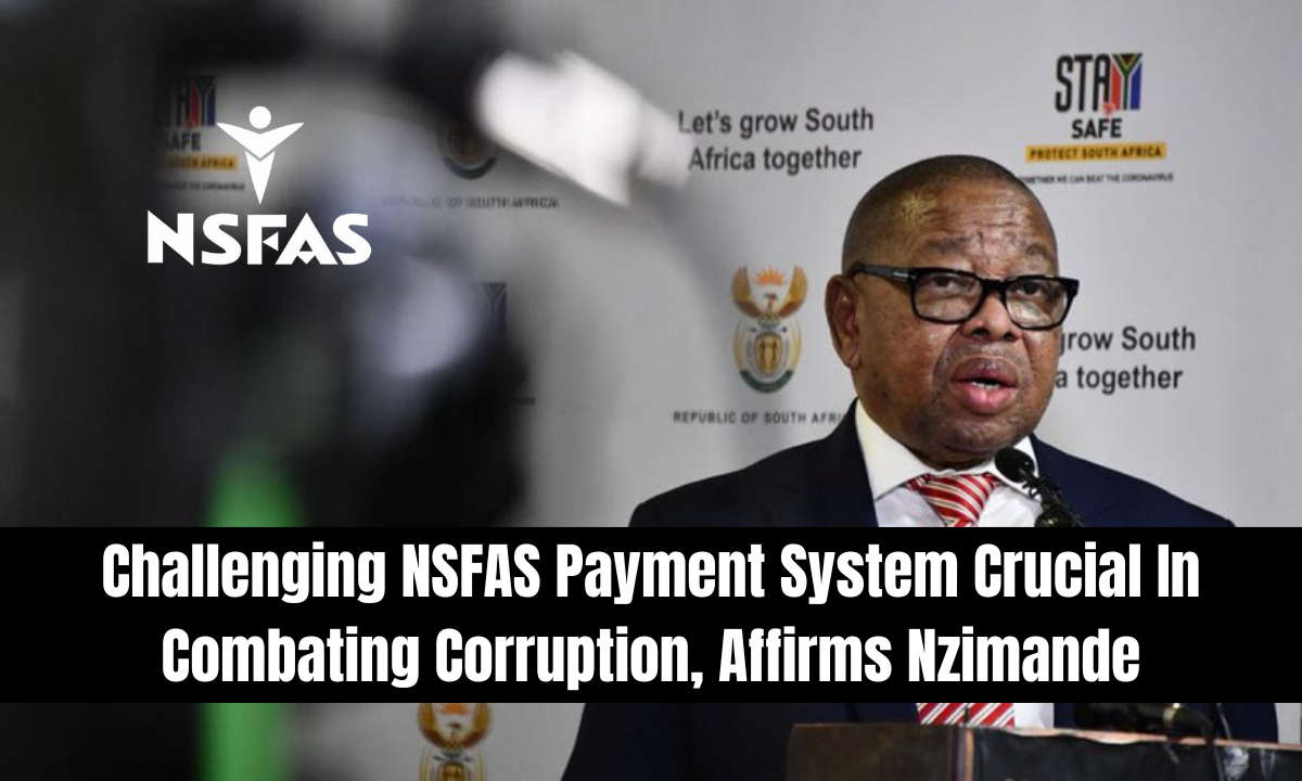 Challenging NSFAS Payment System Crucial In Combating Corruption, Affirms Nzimande