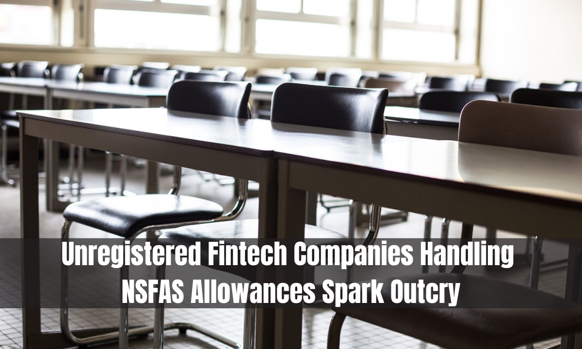 Unregistered Fintech Companies Handling NSFAS Allowances Spark Outcry