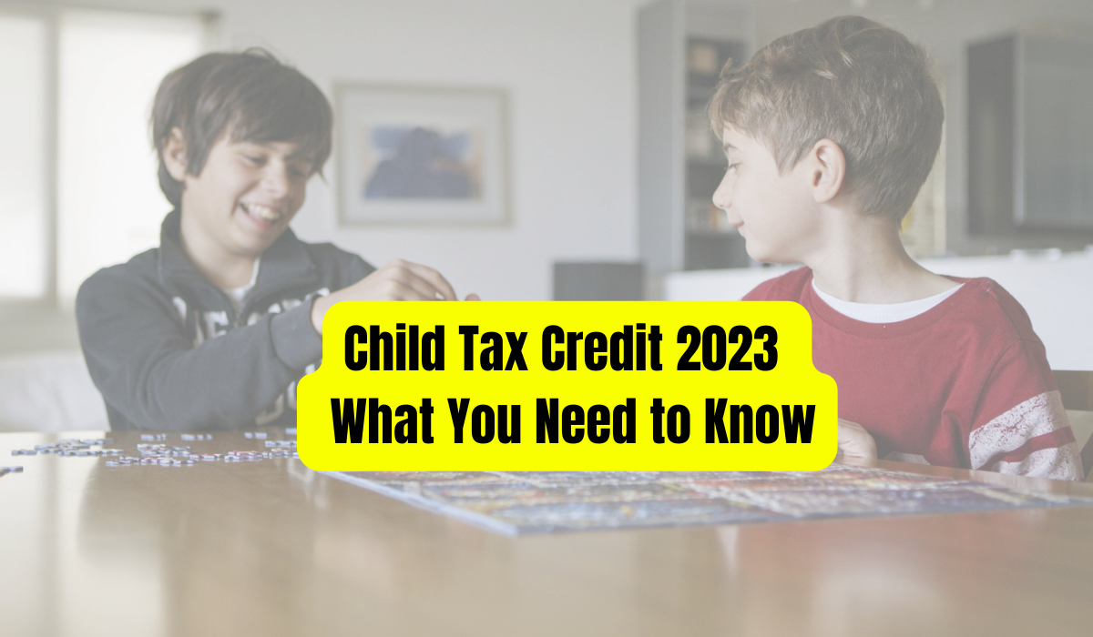 Child Tax Credit 2023 | What You Need to Know