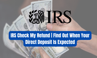 IRS Check My Refund | Find Out When Your Direct Deposit Is Expected