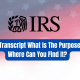 IRS Tax Transcript | What Is The Purpose Of It? Where Can You Find It?