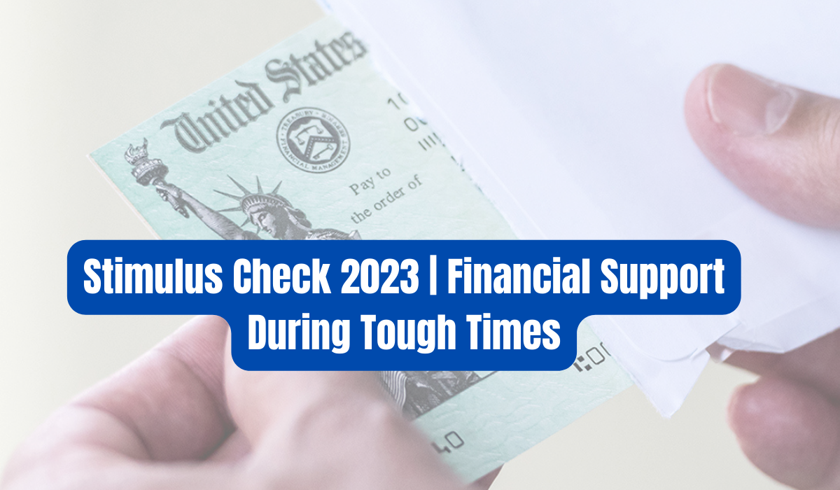 Stimulus Check 2023 | Financial Support During Tough Times