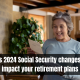 Biden's 2024 Social Security changes could impact your retirement plans