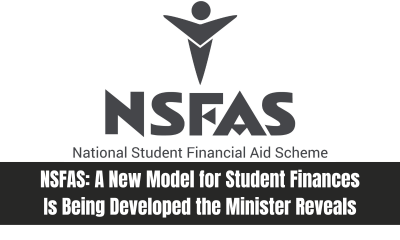 NSFAS: A New Model for Student Finances Is Being Developed the Minister Reveals