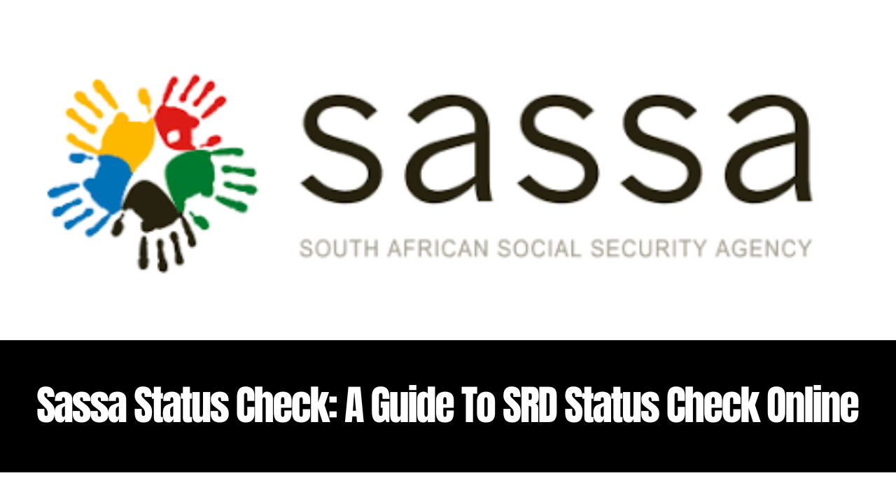 SASSA Status Check: A Guide To SRD Status Check Online
