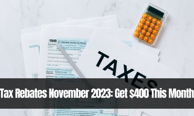 Tax Rebates November 2023: Get $400 This Month