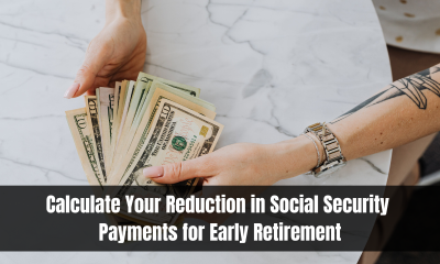 Calculate Your Reduction in Social Security Payments for Early Retirement