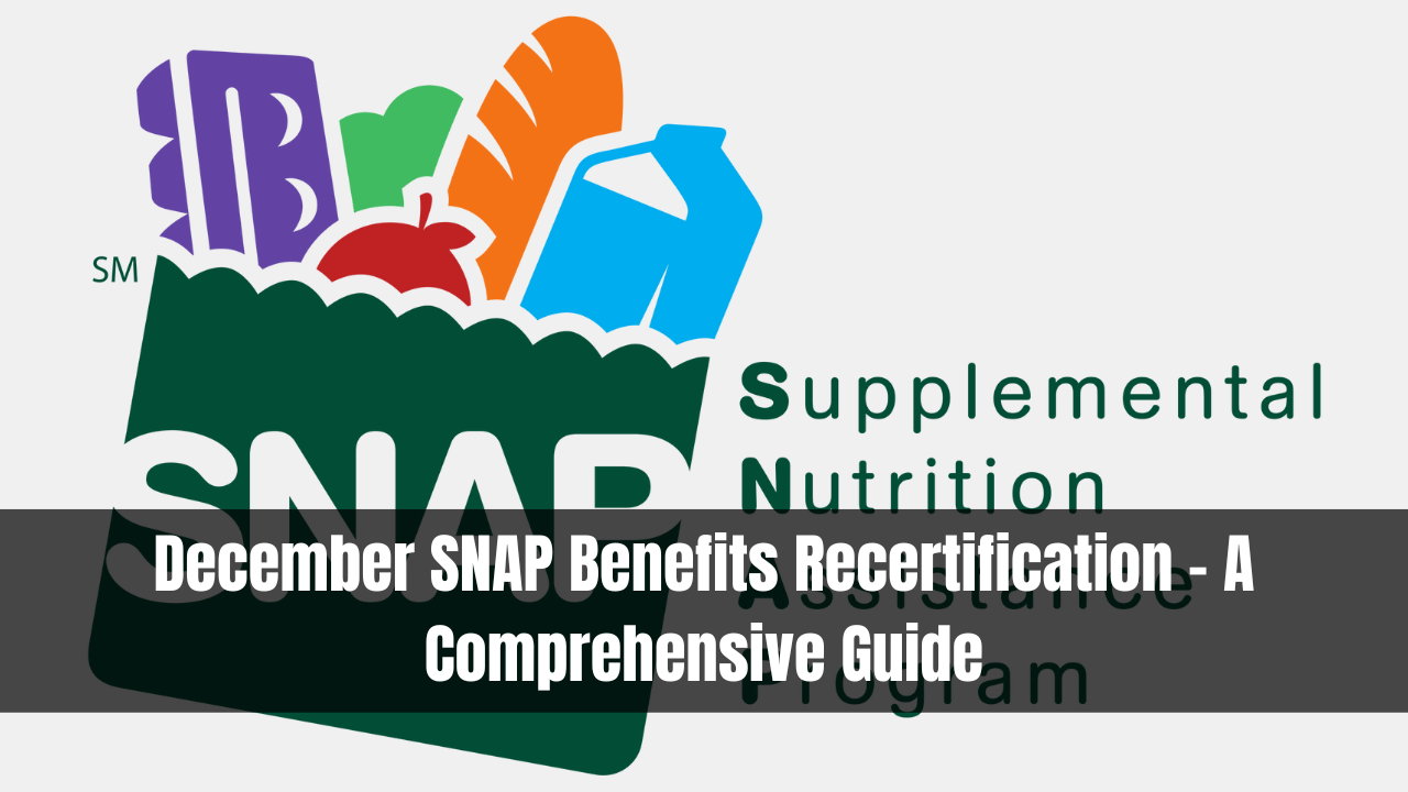 December SNAP Benefits Recertification | A Comprehensive Guide