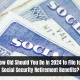How Old Should You Be In 2024 to File for Social Security Retirement Benefits?