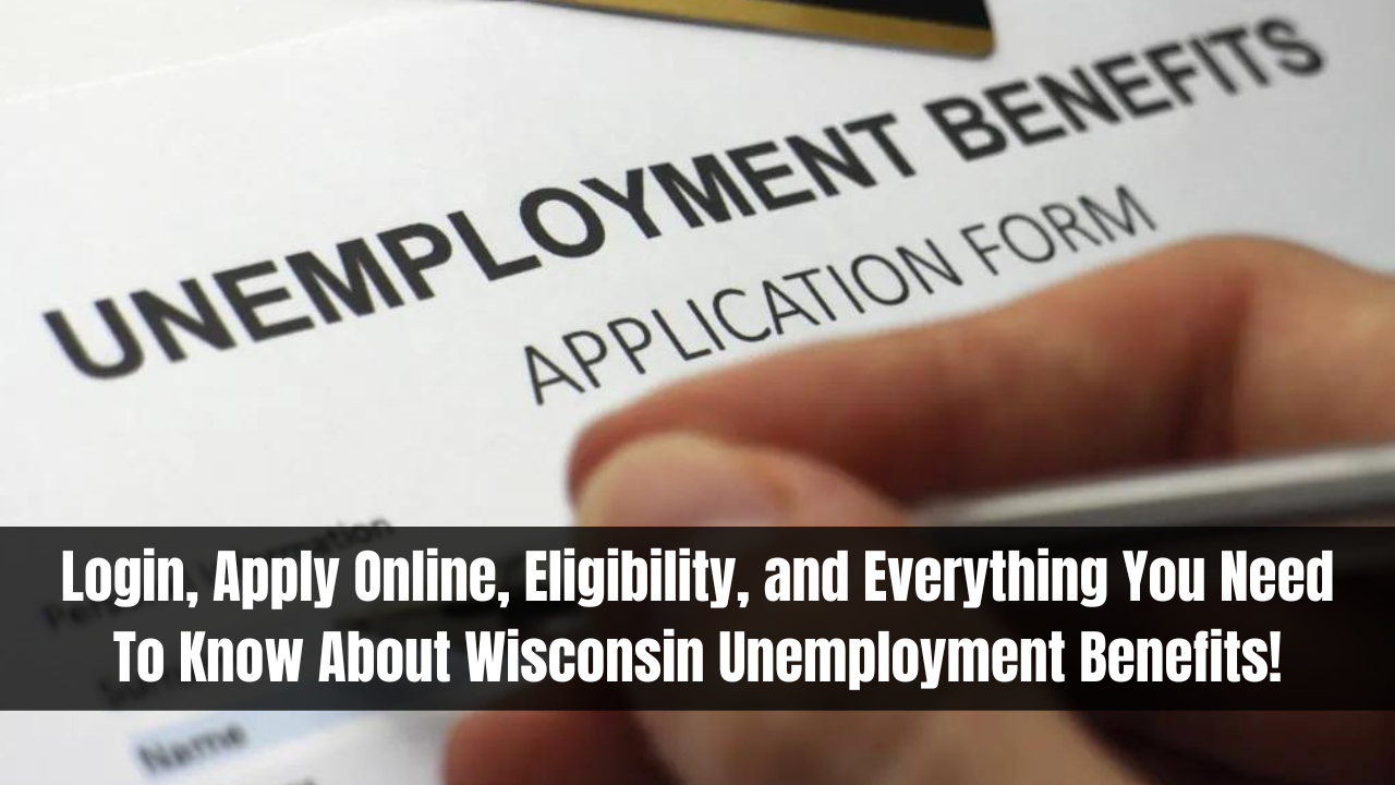 Login, Apply Online, Eligibility, and Everything You Need To Know About Wisconsin Unemployment Benefits!