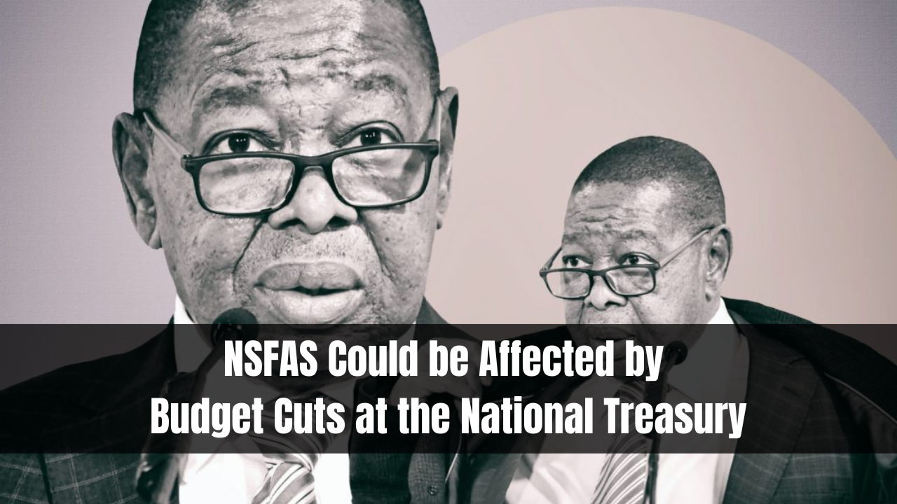 NSFAS Could be Affected by Budget Cuts at the National Treasury