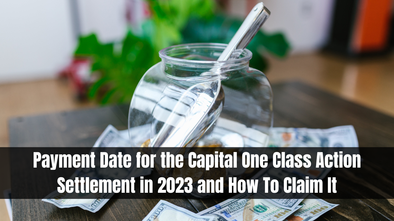 Payment Date for the Capital One Class Action Settlement in 2023 and How To Claim It