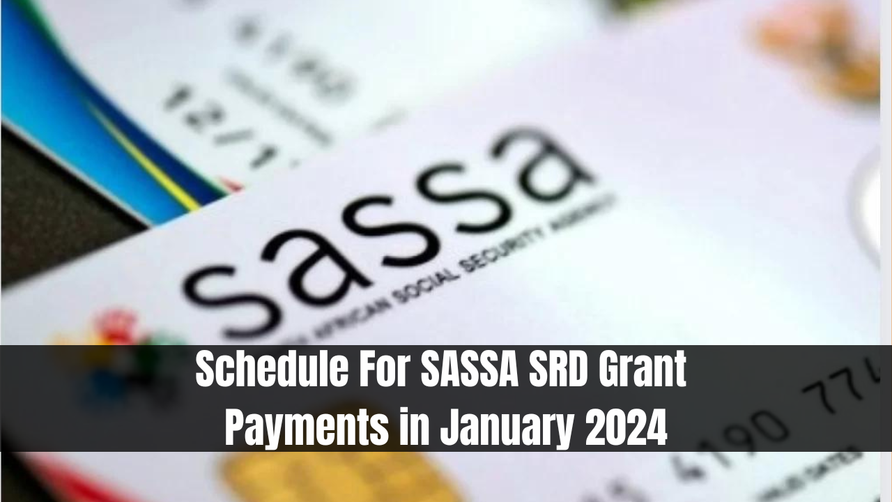 Schedule For SASSA SRD Grant Payments in January 2024
