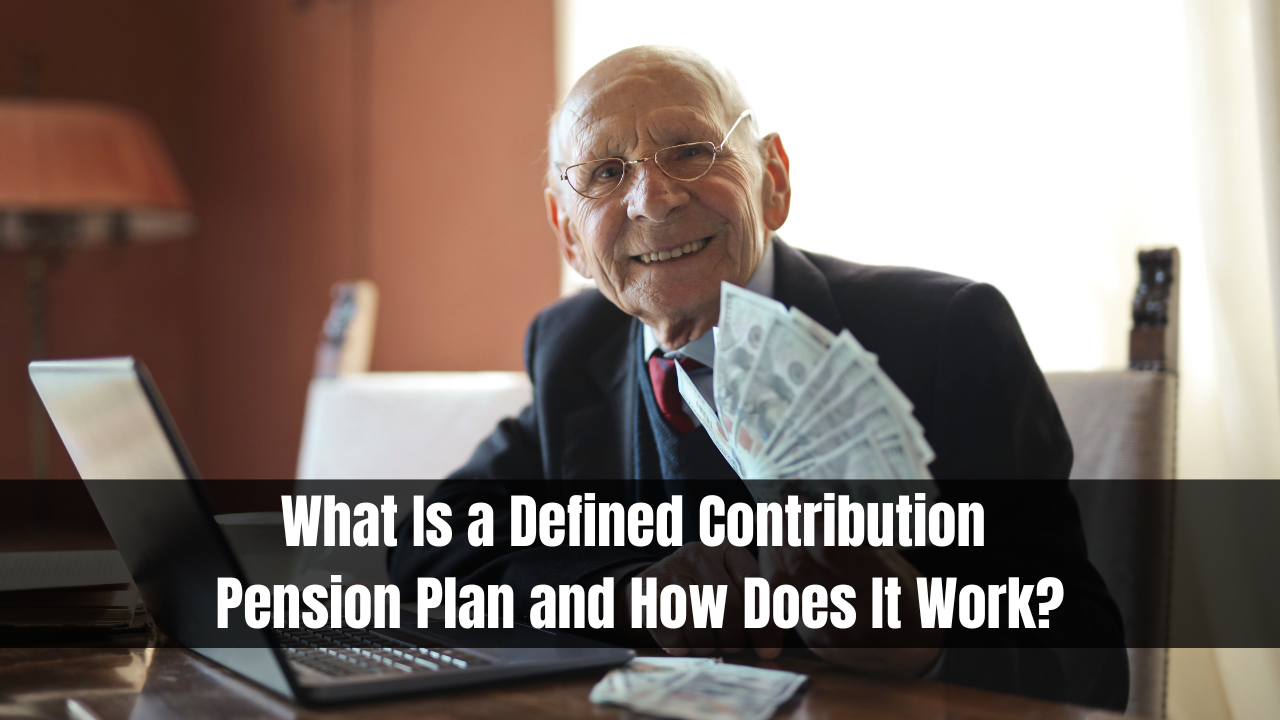 What Is a Defined Contribution Pension Plan and How Does It Work?