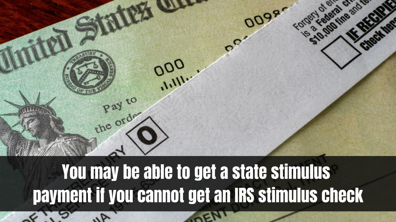You may be able to get a state stimulus payment if you cannot get an IRS stimulus check