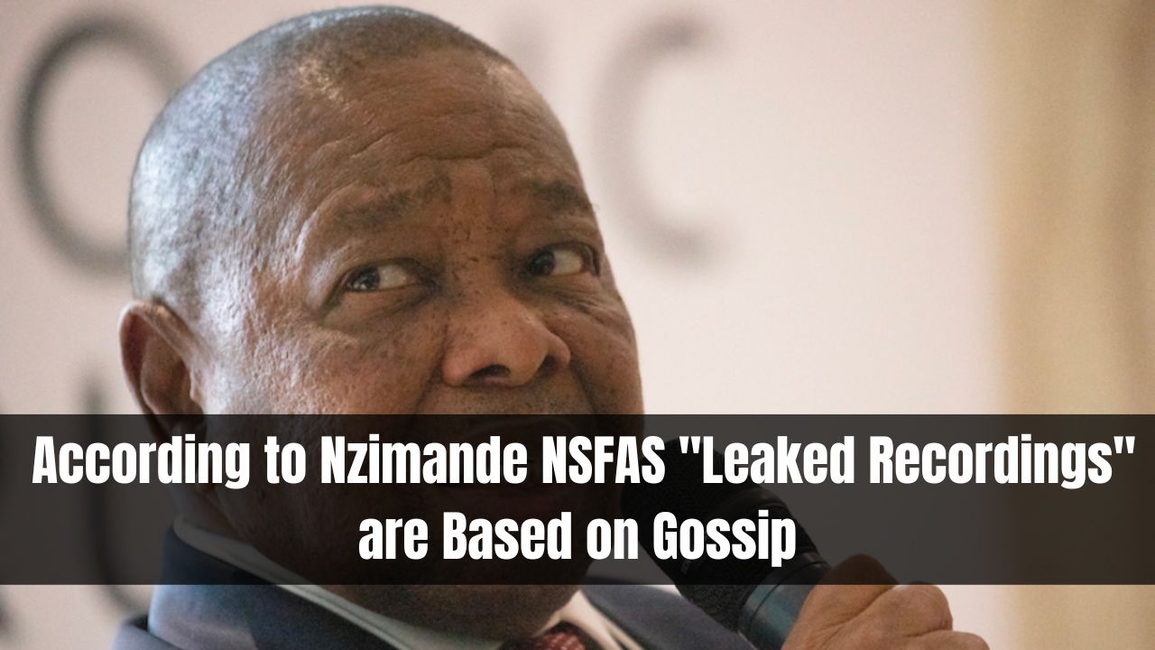  According to Nzimande NSFAS "Leaked Recordings" are Based on Gossip