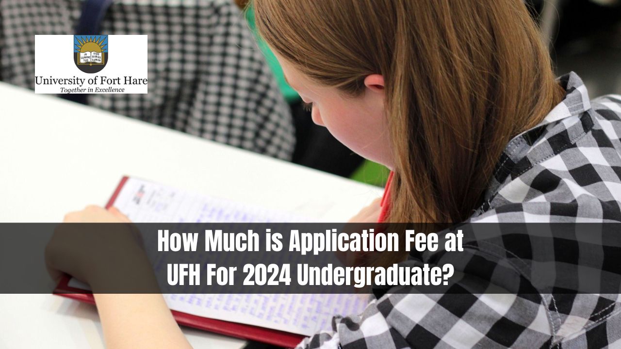 How Much is Application Fee at UFH For 2024 Undergraduate?