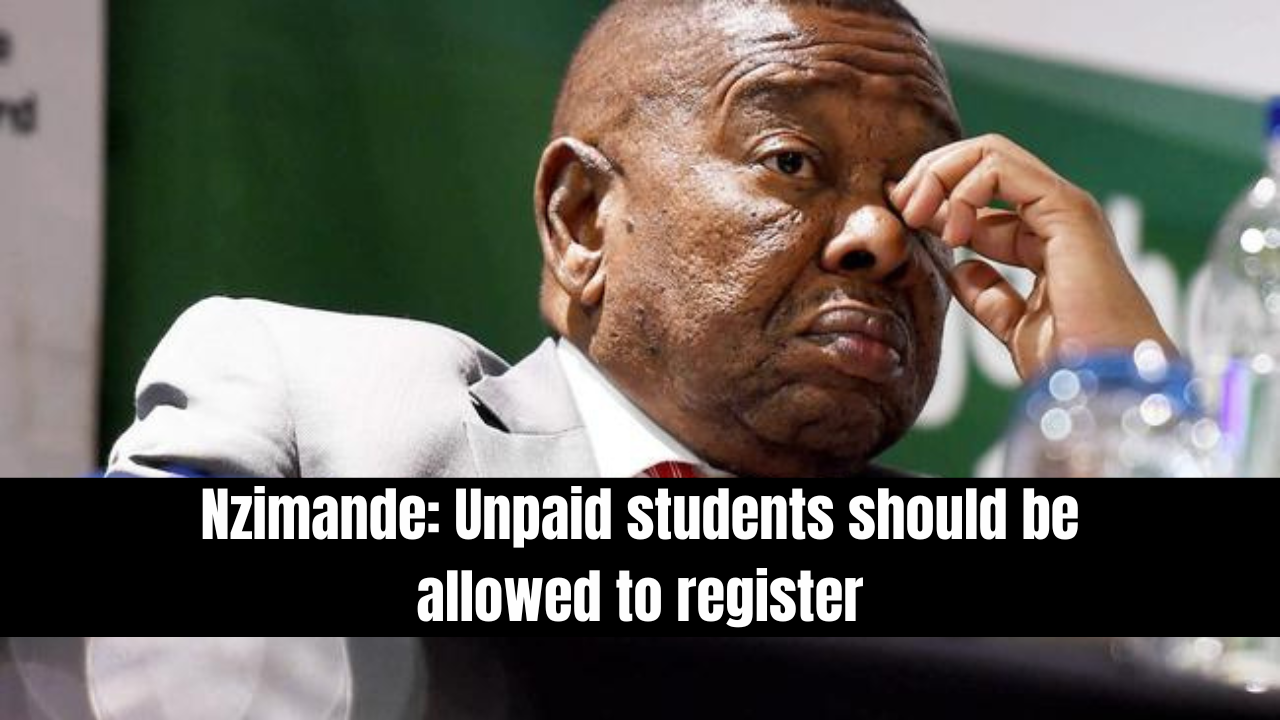 Nzimande: Unpaid Students Should Be Allowed to Register