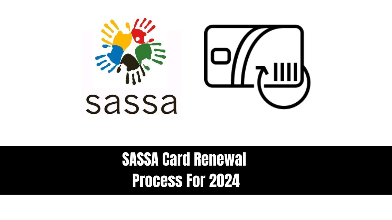  SASSA Card Renewal Process For 2024