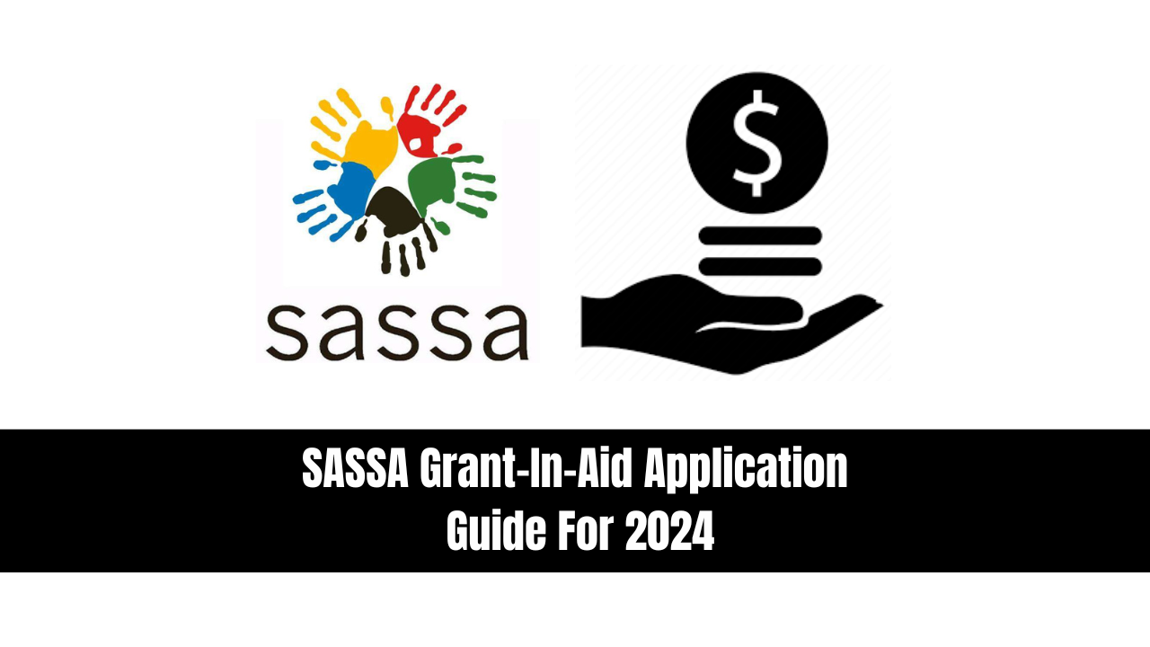 SASSA Grant-In-Aid Application Guide For 2024