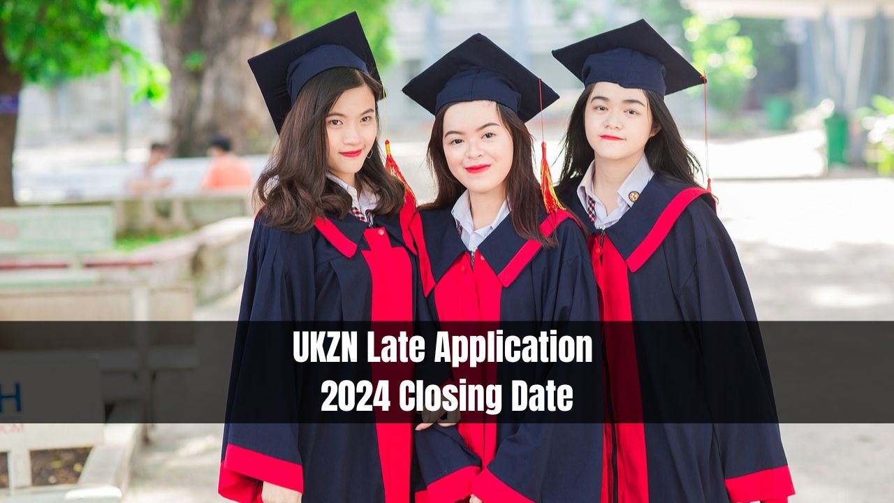 UKZN Late Application 2024 Closing Date