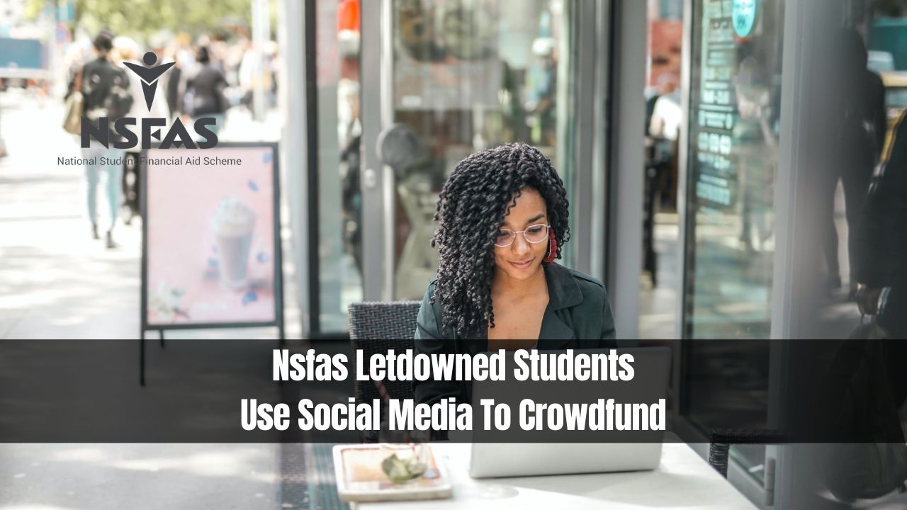 Nsfas Letdowned Students Use Social Media To Crowdfund