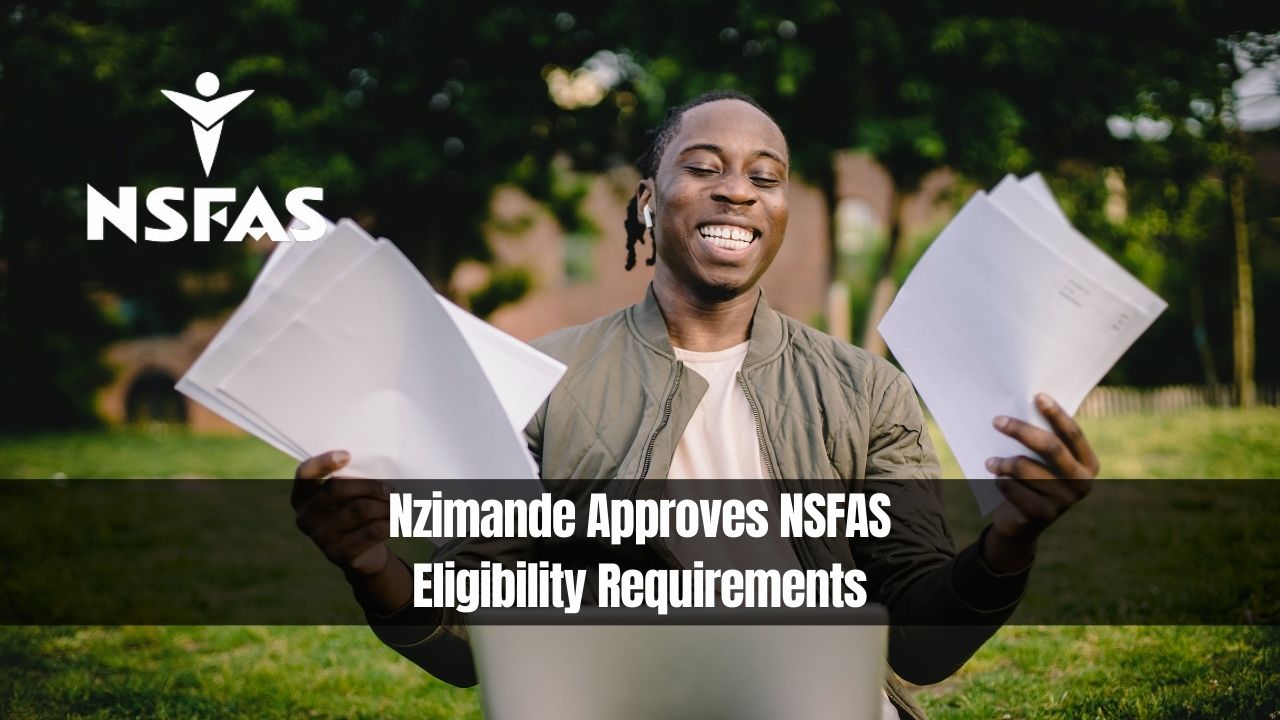 Nzimande Approves NSFAS Eligibility Requirements